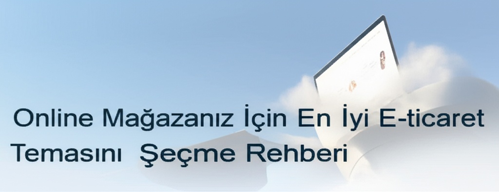 Online Mağazanız İçin En İyi E-ticaret Temasını Seçme Rehberi